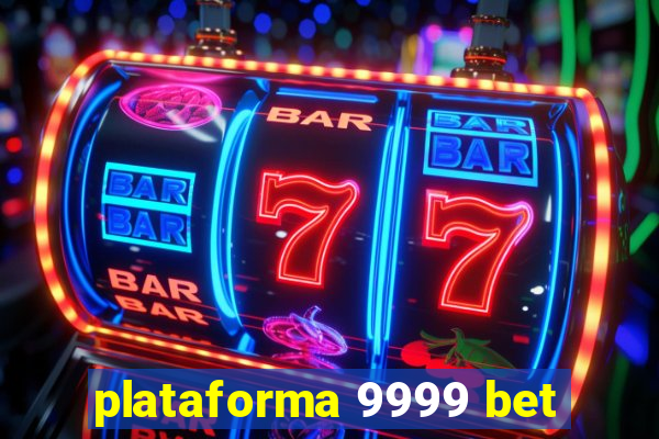 plataforma 9999 bet